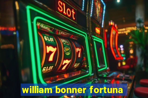 william bonner fortuna